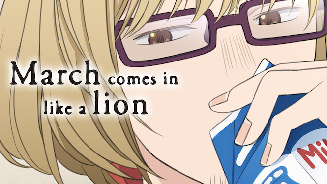 March comes in like a Lion and Your Name to leave Netflix UK this Month